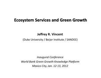 Ecosystem  Services  and  Green  Growth    Jeffrey  R.  Vincent    (Duke