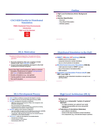 Outline ! High Level Architecture (HLA): Background ! Rules ! Interface Specification  CSCI 8220