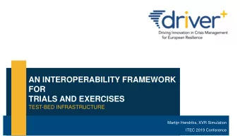 AN INTEROPERABILITY FRAMEWORK  FOR  TRIALS AND EXERCISES  TEST-BED INFRASTRUCTURE  Martijn