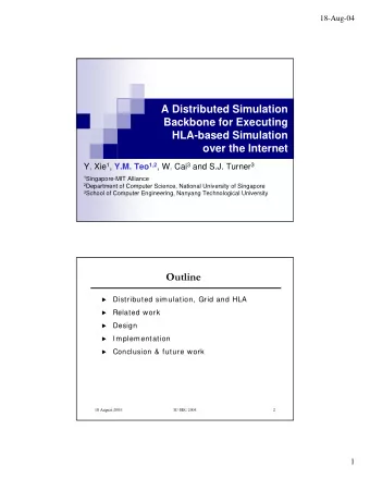 A Distributed Simulation  Backbone for Executing  HLA-based Simulation  over the Internet Y. Xie 1