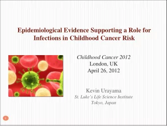 Epidemiological Evidence Supporting a Role for  Infections in Childhood Cancer Risk  Childhood