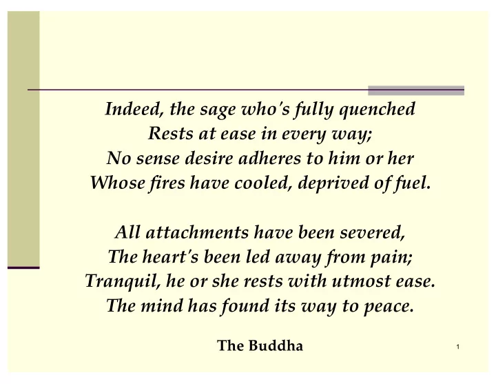 indeed the sage who s fully quenched rests at ease in
