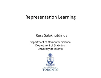 Representa)on  Learning    Russ  Salakhutdinov   Department of Computer Science
