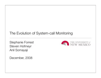 The Evolution of System-call Monitoring  Stephanie Forrest  Steven Hofmeyr  Anil Somayaji