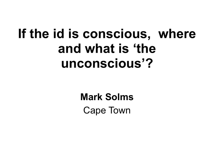if the id is conscious where and what is the unconscious