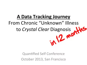 A Data Tracking Journey  From Chronic Unknown Illness to Crystal Clear Diagnosis  Quan:fied