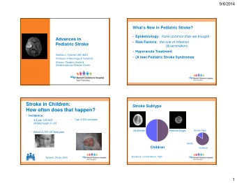 Stroke in Children:  Stroke Subtype  How often does that happen?  Incidence:  1 per 3,500