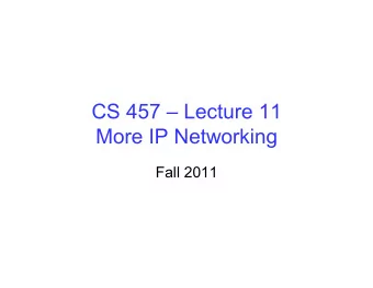 CS 457  Lecture 11  More IP Networking  Fall 2011  IP datagram format  IP protocol version