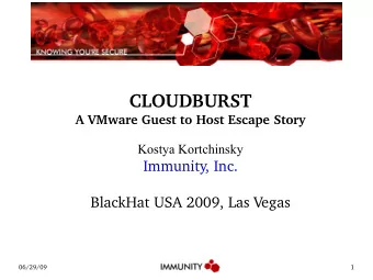 CLOUDBURST  A VMware Guest to Host Escape Story  Kostya Kortchinsky  Immunity, Inc.  BlackHat USA