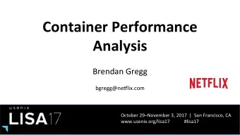 Container Performance  Analysis  Brendan Gregg  bgregg@neIlix.com  October 29November 3, 2017  |