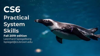 CS6  Practical  System  Skills  Fall 2019 edition  Leonhard Spiegelberg  lspiegel@cs.brown.edu