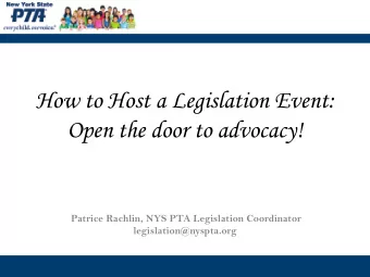 How to Host a Legislation Event:  Open the door to advocacy!  Patrice Rachlin, NYS PTA Legislation