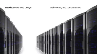 Web Hosting and Domain Names  Introduction to Web Design  Web Hosting and Domain Names
