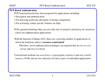 HOST  PUF-Based Authentication  ECE 525  PUF-Based Authentication  PUF-based protocols have been