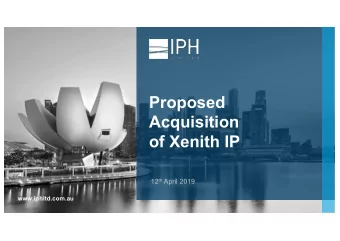 Proposed  Acquisition  of Xenith IP 12 th April 2019  www.iphltd.com.au  1  Disclaimer  This