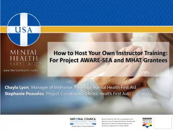 How to Host Your Own Instructor Training:  For Project AWARE-SEA and MHAT Grantees Chayla Lyon ,