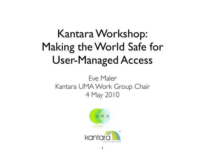 kantara workshop making the world safe for user managed