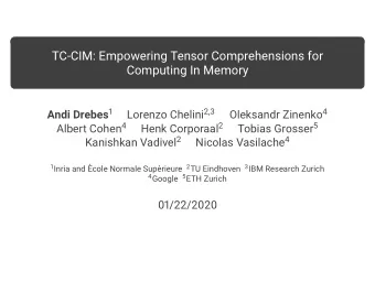 TC-CIM: Empowering Tensor Comprehensions for  Computing In Memory Andi Drebes 1 Lorenzo Chelini 2,3