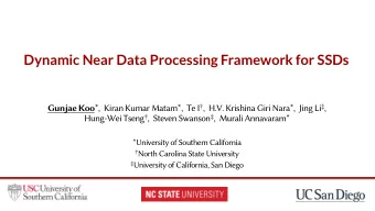 Dynamic Near Data Processing Framework for SSDs Gunjae Koo *,  Kiran Kumar Matam*,  Te I  ,