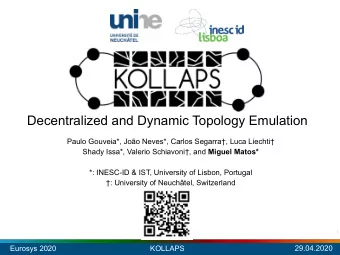 KOLLAPS  Decentralized and Dynamic Topology Emulation  Paulo Gouveia*, Joo Neves*, Carlos