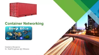 Container Networking  Gaetano Borgione  Gaetano Borgione  Sr. Staff Engineer @ VMware  Sr. Staff