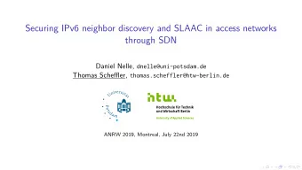 Securing IPv6 neighbor discovery and SLAAC in access networks  through SDN Daniel Nelle,