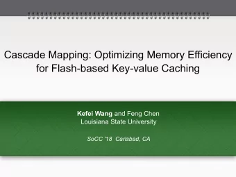 Cascade Mapping: Optimizing Memory Efficiency  for Flash-based Key-value Caching Kefei Wang and