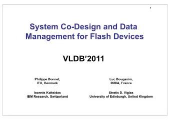 System Co-Design and Data  Management for Flash Devices  VLDB2011  Philippe Bonnet,  Luc