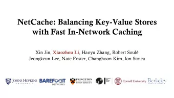 NetCache: Balancing Key-Value Stores  with Fast In-Network Caching Xin Jin, Xiaozhou Li , Haoyu