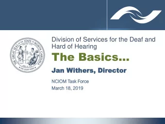 The Basics  Jan  an Withe  ithers,  s, Dir  Direc  ecto  tor  NCIOM  IOM Task  ask Force  ce