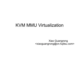 KVM MMU Virtualization  Xiao Guangrong  &lt;xiaoguangrong@cn.fujitsu.com&gt;  Index  What is MMU
