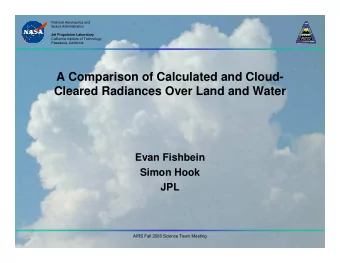 A Comparison of Calculated and Cloud-  Cleared Radiances Over Land and Water  Evan Fishbein  Simon