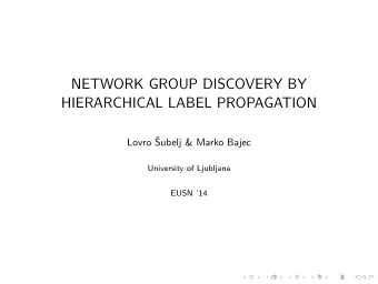 NETWORK GROUP DISCOVERY BY  HIERARCHICAL LABEL PROPAGATION  Lovro   Subelj &amp; Marko Bajec