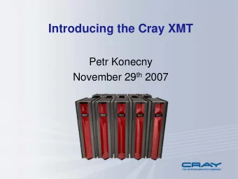 Introducing the Cray XMT  Petr Konecny November 29 th 2007  Agenda  Shared memory programming