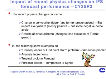 Impact of recent physics changes on IFS  Impact of recent physics changes on IFS  forecast