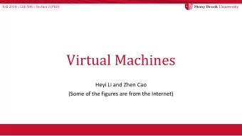 Virtual Machines  Heyi Li and Zhen Cao  (Some of the figures are from the Internet)  Fall 2014 ::
