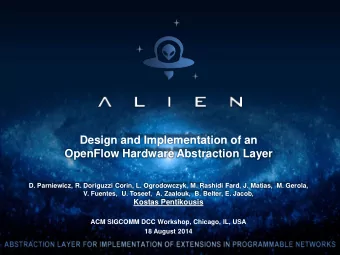 Design and Implementation of an  OpenFlow Hardware Abstraction Layer  D. Parniewicz, R. Doriguzzi