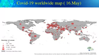 Covid-19 worldwide map ) 16.May)  What is Convalescent Blood Products therapy  Convalescent blood