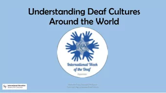 Understanding Deaf Cultures  Around the World  Michelle Freas, Assistant Professor  American Sign