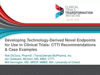 for Use in Clinical Trials: CTTI Recommendations  &amp; Case Examples  Rob DiCicco, PharmD |