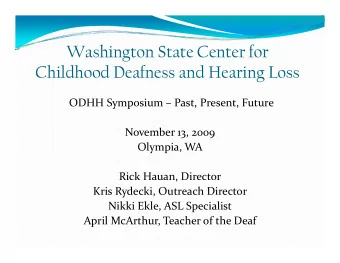 W  hi  t  St t  C  t  f  Washington State Center for  g  Childhood Deafness and Hearing Loss ODHH