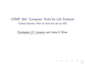 COMP 364: Computer Tools for Life Sciences  Python libraries; How to read and use an API