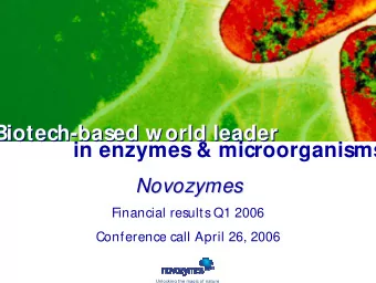 Biotech-based world leader  Biotech-based world leader  in enzymes &amp; microorganisms  Novozymes