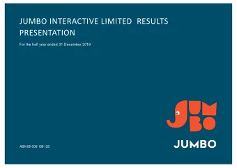 JUMBO INTERACTIVE LIMITED  RESULTS  PRESENTATION  For the half year ended 31 December 2019  ABN 66