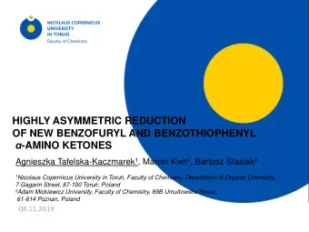 -AMINO KETONES Agnieszka Tafelska-Kaczmarek 1 , Marcin Kwit 2 , Bartosz Stasiak 2 1 Nicolaus