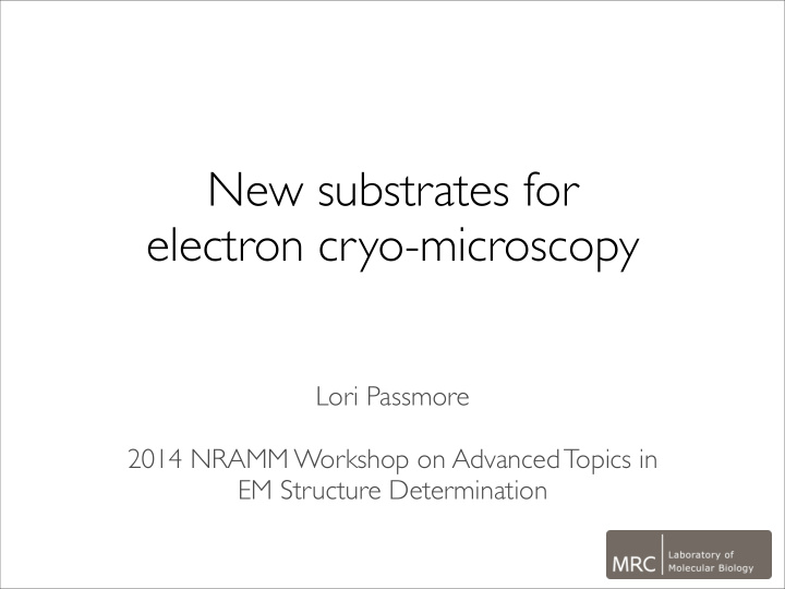 new substrates for electron cryo microscopy