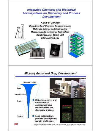 Integrated Chemical and Biological  Microsystems for Discovery and Process  Development  Klavs F.