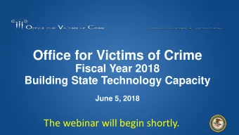 Office for Victims of Crime  Fiscal Year 2018  Building State Technology Capacity  June 5, 2018