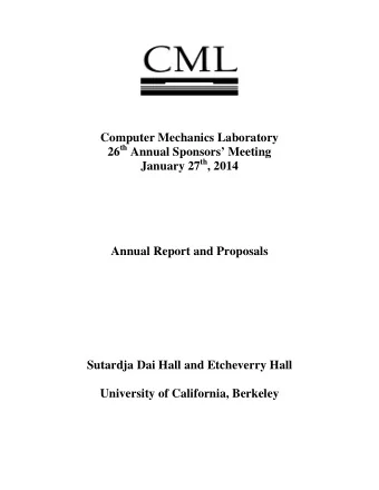 Computer Mechanics Laboratory 26 th Annual Sponsors Meeting January 27 th , 2014  Annual Report