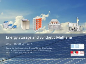 Energy  gy S  Storage a  and S  Syntheti  tic M  Methane SCCER HaE, Oct. 25 th , 2017  Gaznat SA: